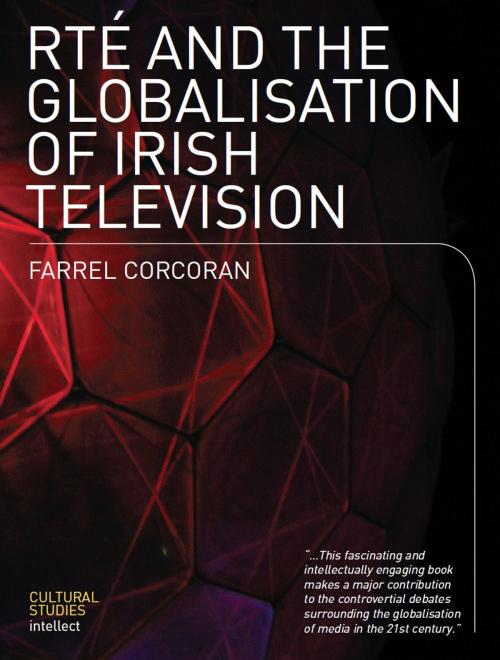 Cover of the book RTE and the Globalisation of Irish Television by Farrel Corcoran, Intellect Books Ltd