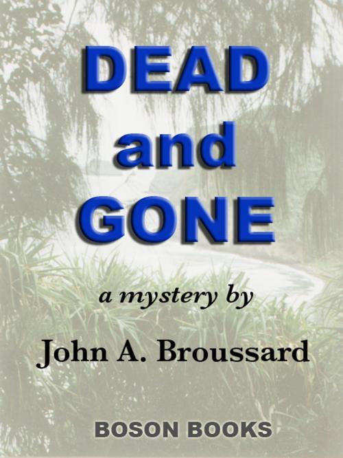 Cover of the book Dead and Gone by John A.  Broussard, Bitingduck Press