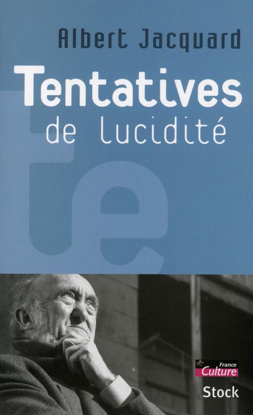 Cover of the book Tentatives de lucidité by Albert Jacquard, Stock