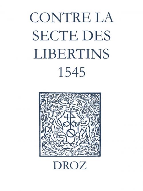 Cover of the book Recueil des opuscules 1566. Contre la secte des libertins (1545) by Laurence Vial-Bergon, Jean Calvin, Librairie Droz