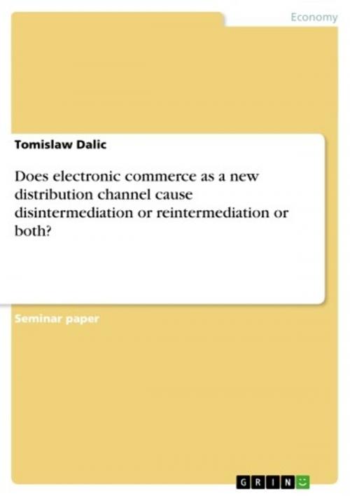 Cover of the book Does electronic commerce as a new distribution channel cause disintermediation or reintermediation or both? by Tomislaw Dalic, GRIN Publishing