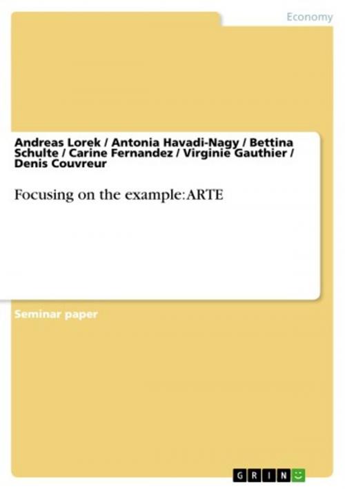 Cover of the book Focusing on the example: ARTE by Andreas Lorek, Antonia Havadi-Nagy, Bettina Schulte, Carine Fernandez, Virginie Gauthier, Denis Couv, GRIN Publishing
