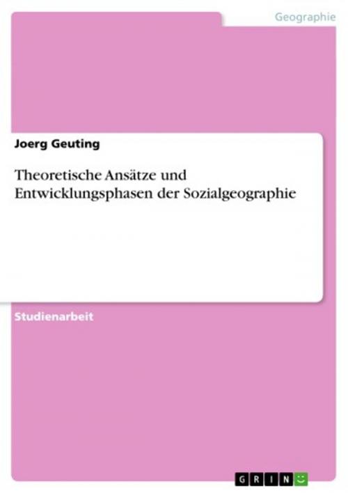 Cover of the book Theoretische Ansätze und Entwicklungsphasen der Sozialgeographie by Joerg Geuting, GRIN Verlag