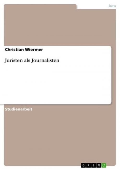 Cover of the book Juristen als Journalisten by Christian Wiermer, GRIN Verlag