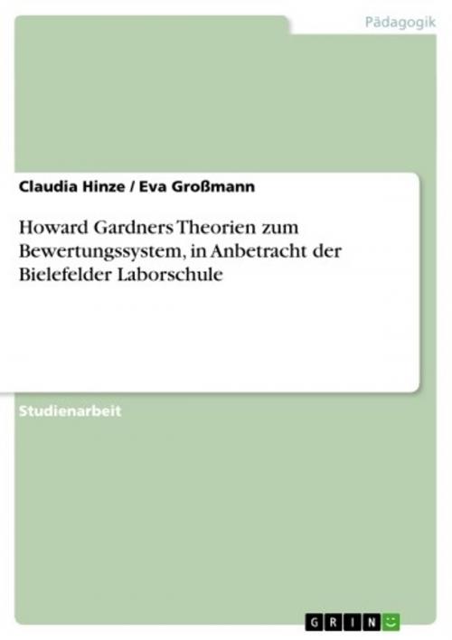 Cover of the book Howard Gardners Theorien zum Bewertungssystem, in Anbetracht der Bielefelder Laborschule by Claudia Hinze, Eva Großmann, GRIN Verlag