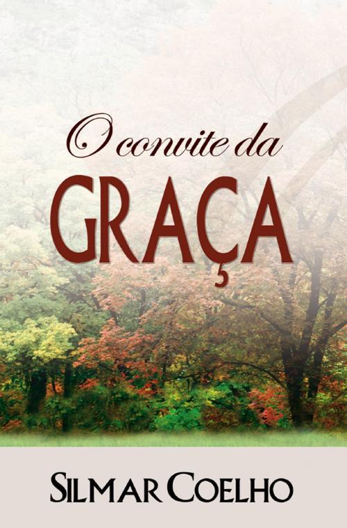 Cover of the book O Convite da Graça by Silmar Coelho, MK Editora