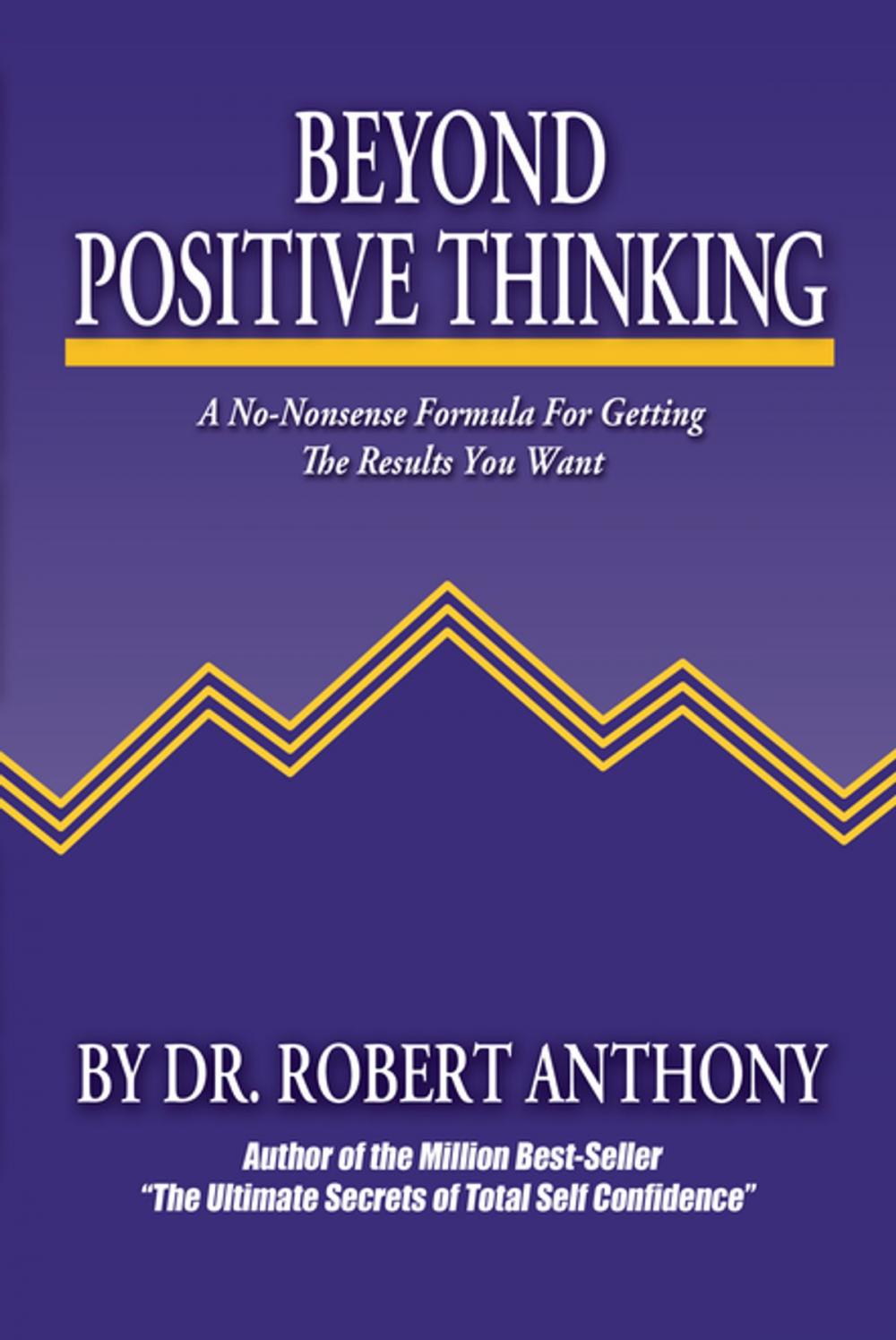 Big bigCover of Beyond Positive Thinking: A No-Nonsense Formula for Getting the Results You Want