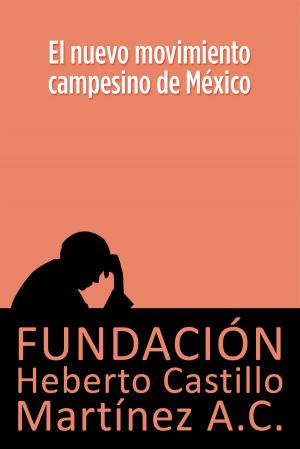 Cover of the book El nuevo movimiento campesino mexicano by Fundación Heberto Castillo Martínez AC, Luis Villoro