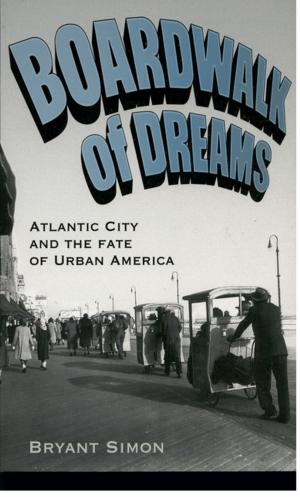 Cover of the book Boardwalk of Dreams:Atlantic City and the Fate of Urban America by Sheilla Jones