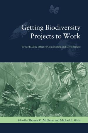 Cover of the book Getting Biodiversity Projects to Work by Utsa Patnaik, Prabhat Patnaik