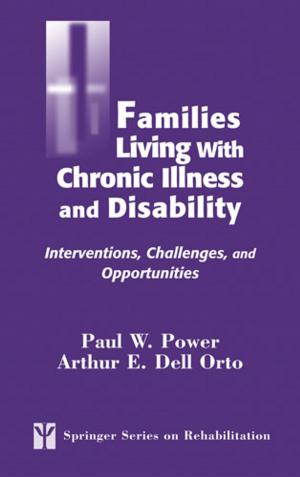 Cover of the book Families Living with Chronic Illness and Disability by Gloria G. Mayer, RN, EdD, FAAN, Michael Villaire, MSLM