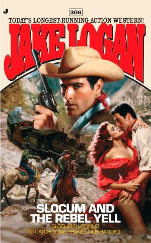 Cover of the book Slocum 306: Slocum and the Rebel Yell by Carol K. Carr
