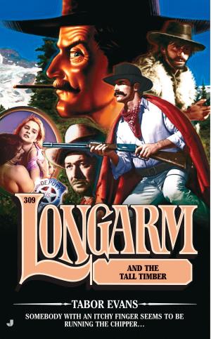 Cover of the book Longarm 309: Longarm in the Tall Timber by Randy Wayne White