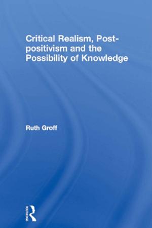Cover of the book Critical Realism, Post-positivism and the Possibility of Knowledge by Bidyut Chakrabarty