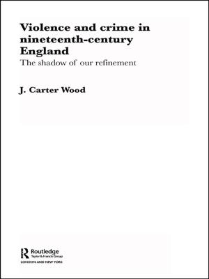 Cover of the book Violence and Crime in Nineteenth Century England by 