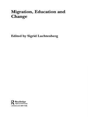 Cover of the book Migration, Education and Change by Franz von Benda-Beckmann, Keebet von Benda-Beckmann