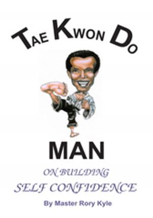 Cover of the book Tae Kwon Do Man on Building Self Confidence by Fiore Tartaglia