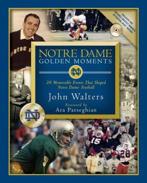 Cover of the book Notre Dame Golden Moments by Denise Hunter, Walter Browder