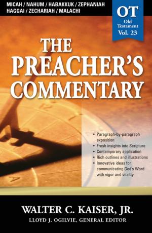 Cover of The Preacher's Commentary - Vol. 23: Micah / Nahum / Habakkuk / Zephaniah / Haggai / Zechariah / Malachi