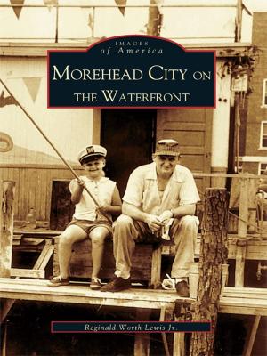 Cover of the book Morehead City on the Waterfront by Daniel J. Crooks Jr.