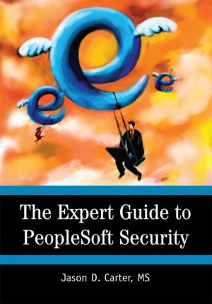 Cover of the book The Expert Guide to Peoplesoft Security by Marcus “Thareal Kidd” Cureton