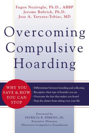 Cover of the book Overcoming Compulsive Hoarding by William J. Knaus, EdD, Albert Ellis, PhD