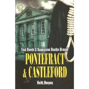 Cover of the book Foul Deeds and Suspicious Deaths Around Pontefract & Castleford by John Walker, John   Sutton