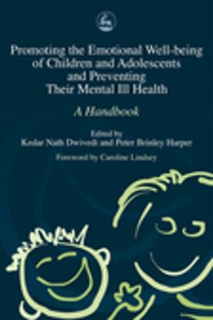 Cover of Promoting the Emotional Well Being of Children and Adolescents and Preventing Their Mental Ill Health