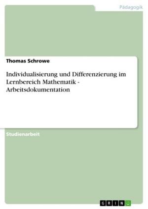 Cover of the book Individualisierung und Differenzierung im Lernbereich Mathematik - Arbeitsdokumentation by Elisabeth Schuster