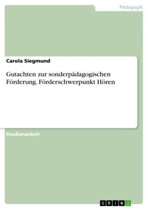 Cover of the book Gutachten zur sonderpädagogischen Förderung. Förderschwerpunkt Hören by Tabea Lynen