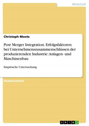 Cover of the book Post Merger Integration. Erfolgsfaktoren bei Unternehmenszusammenschlüssen der produzierenden Industrie: Anlagen- und Maschinenbau by Claudia Nickel