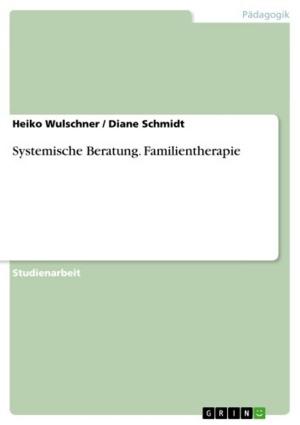 Cover of the book Systemische Beratung. Familientherapie by André Schmidt