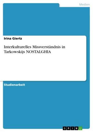 Cover of the book Interkulturelles Missverständnis in Tarkowskijs NOSTALGHIA by Susanne Täntzler