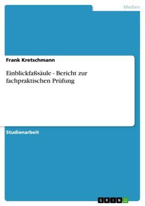 Cover of the book Einblickfaßsäule - Bericht zur fachpraktischen Prüfung by Rebecca Scheibe
