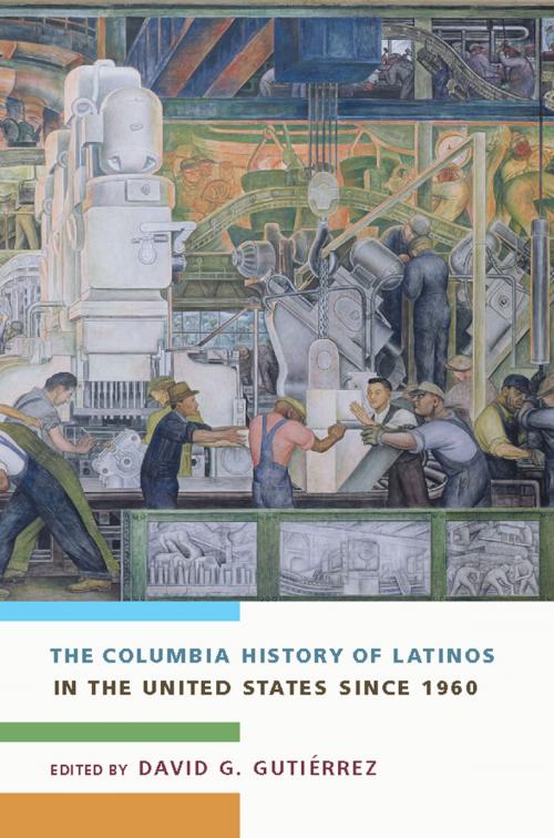 Cover of the book The Columbia History of Latinos in the United States Since 1960 by , Columbia University Press