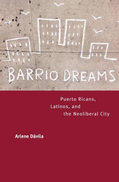 Cover of the book Barrio Dreams by Arlene Dávila, University of California Press