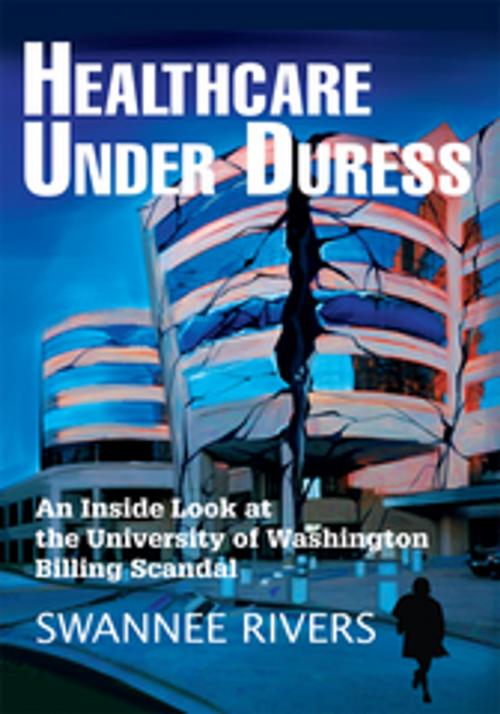Cover of the book Healthcare Under Duress by Swannee Rivers, iUniverse