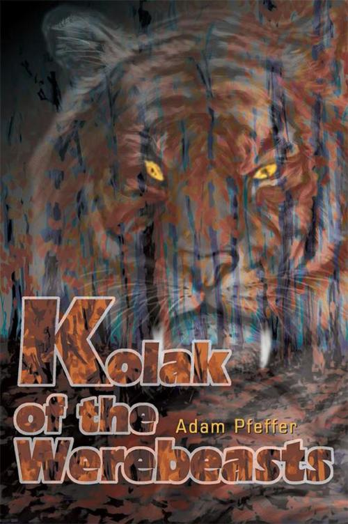 Cover of the book Kolak of the Werebeasts by Adam Pfeffer, iUniverse