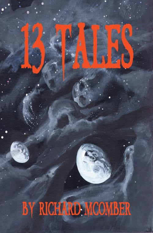Cover of the book 13 Tales by Richard McOmber, iUniverse