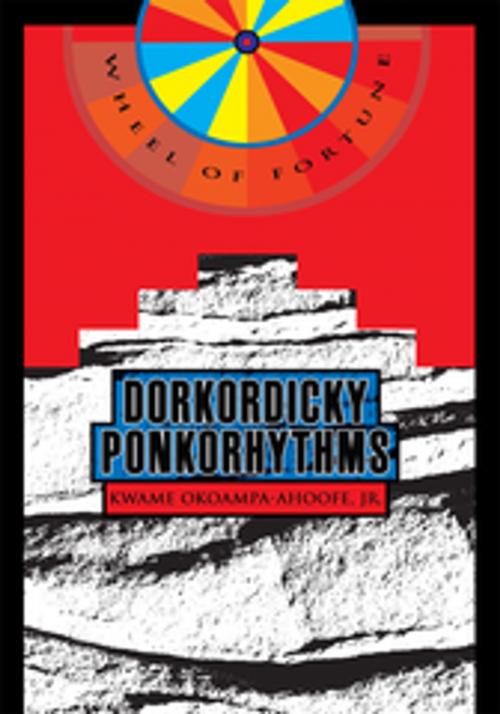Cover of the book Dorkordicky Ponkorhythms by Kwame Okoampa-Ahoofe Jr., iUniverse