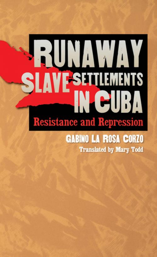 Cover of the book Runaway Slave Settlements in Cuba by Gabino La Rosa Corzo, The University of North Carolina Press