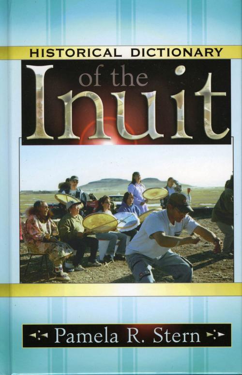 Cover of the book Historical Dictionary of the Inuit by Pamela R. Stern, Scarecrow Press