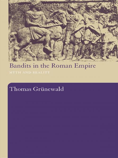Cover of the book Bandits in the Roman Empire by Thomas Grunewald, Taylor and Francis