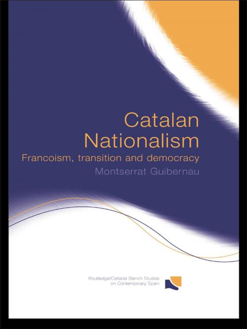 Cover of the book Catalan Nationalism by Montserrat Guibernau, Taylor and Francis