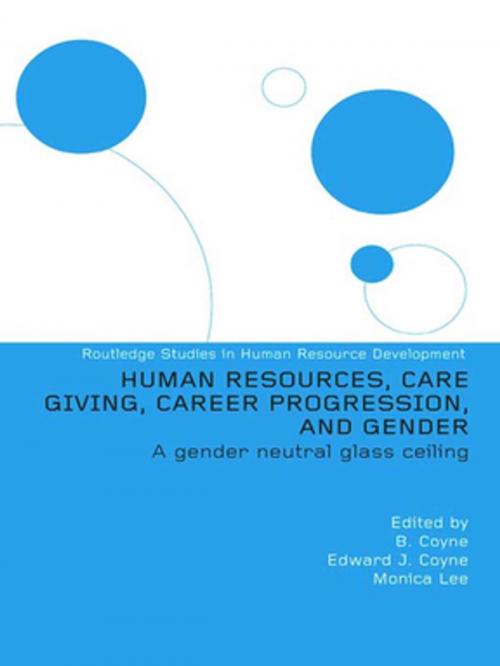 Cover of the book Human Resources, Care Giving, Career Progression and Gender by Edward J. Coyne, Monica Lee, Monica Lee (Series Editor), Taylor and Francis