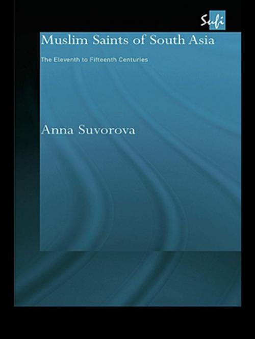 Cover of the book Muslim Saints of South Asia by Anna Suvorova, Taylor and Francis