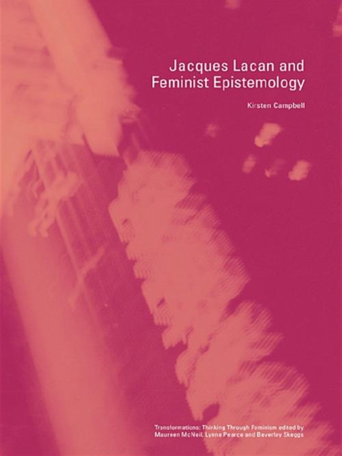 Cover of the book Jacques Lacan and Feminist Epistemology by Kirsten Campbell, Taylor and Francis