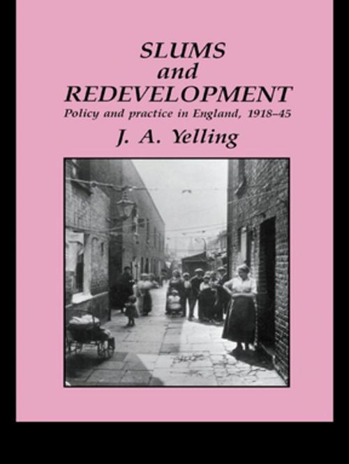 Cover of the book Slums And Redevelopment by J.A. Yelling, Taylor and Francis