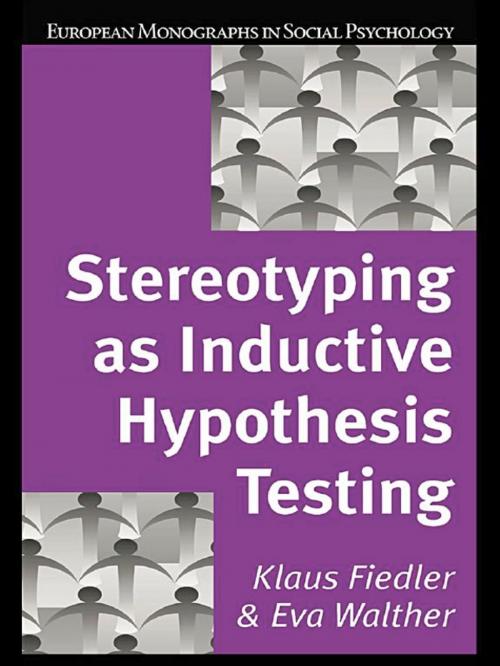 Cover of the book Stereotyping as Inductive Hypothesis Testing by Klaus Fiedler, Eva Walther, Taylor and Francis