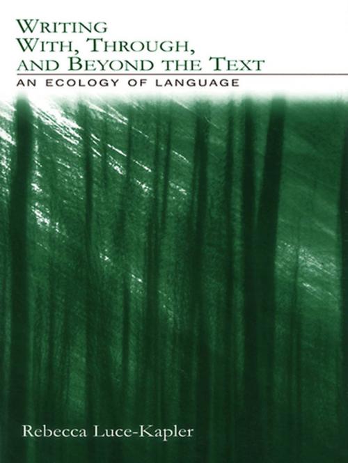 Cover of the book Writing With, Through, and Beyond the Text by Rebecca Luce-Kapler, Taylor and Francis